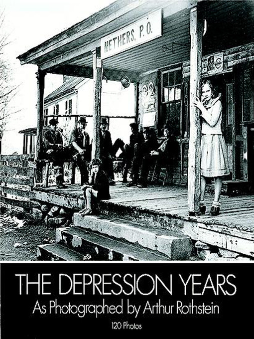 Title details for Depression Years as Photographed by Arthur Rothstein by Arthur Rothstein - Available